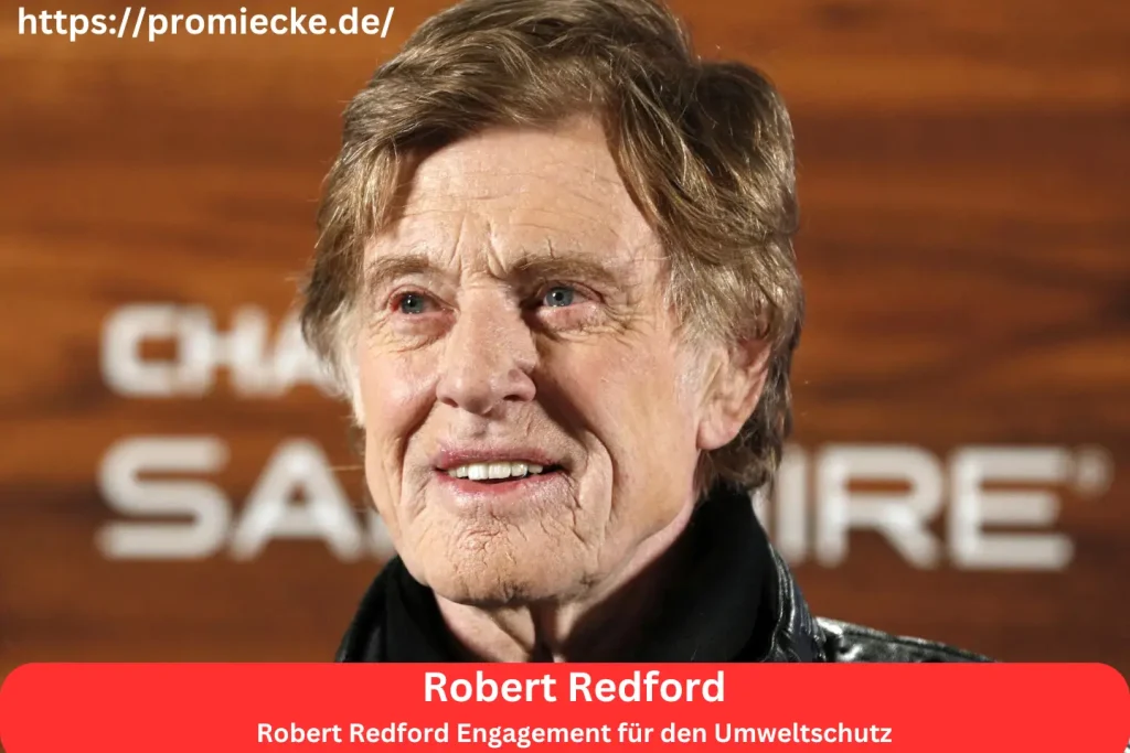 Robert Redford Engagement für den Umweltschutz