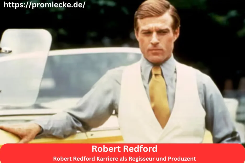 Robert Redford Karriere als Regisseur und Produzent