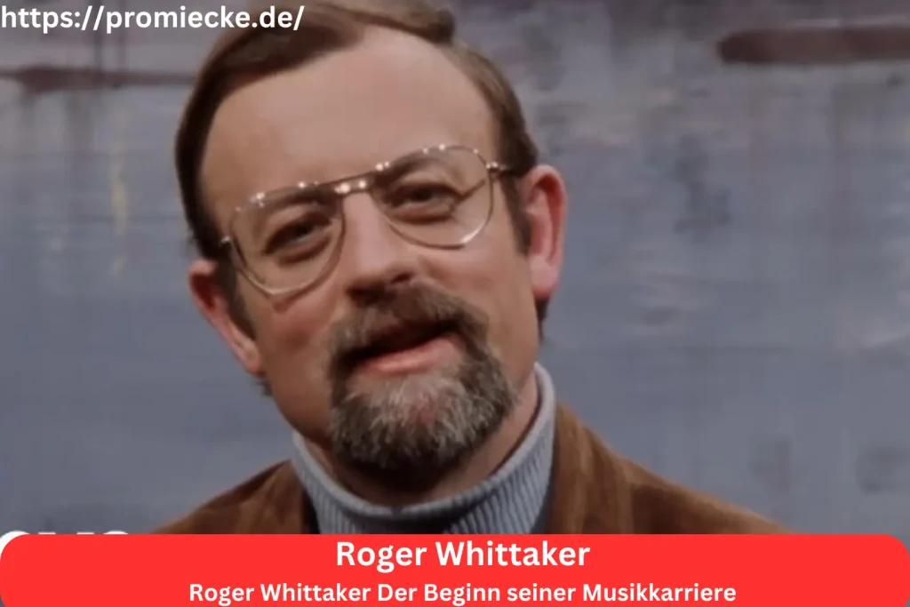 Roger Whittaker Der Beginn seiner Musikkarriere