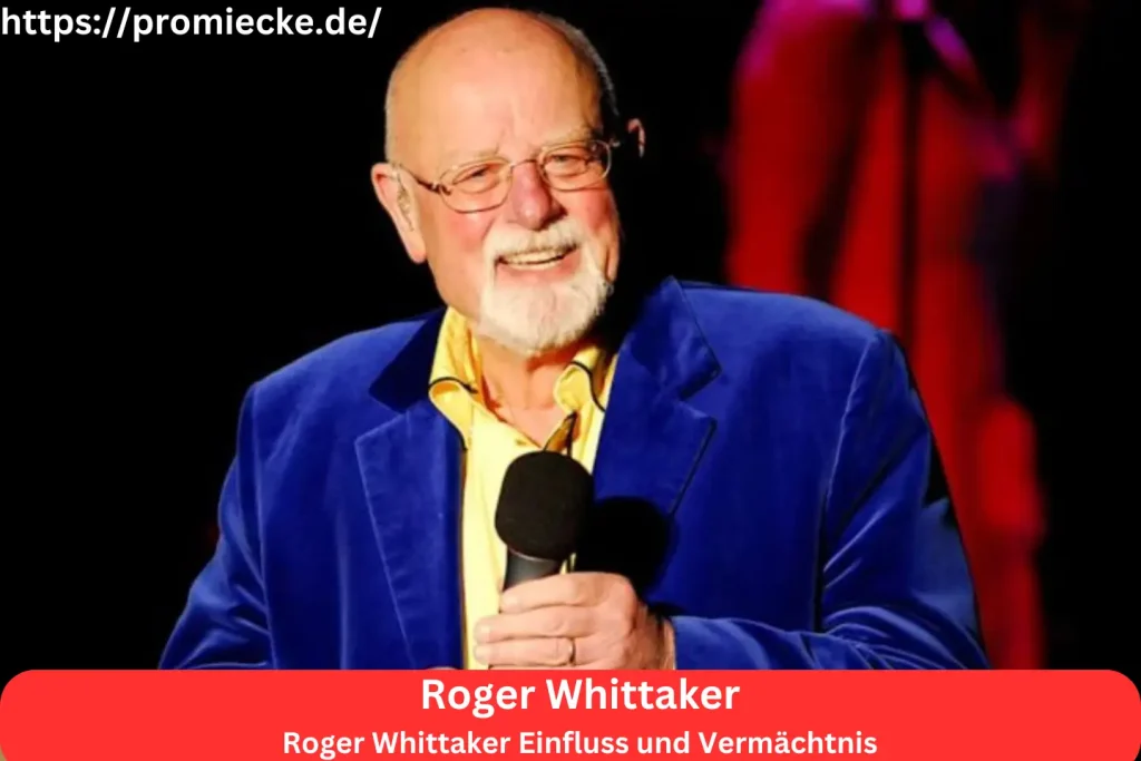 Roger Whittaker Einfluss und Vermächtnis