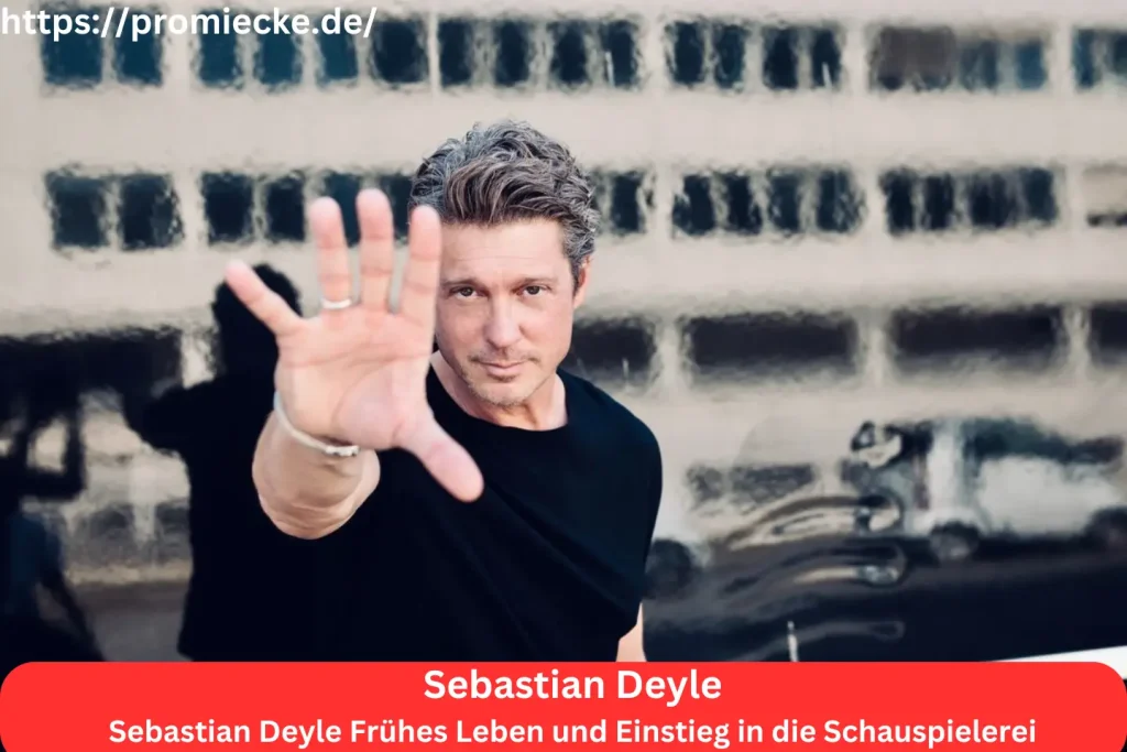 Sebastian Deyle Frühes Leben und Einstieg in die Schauspielerei