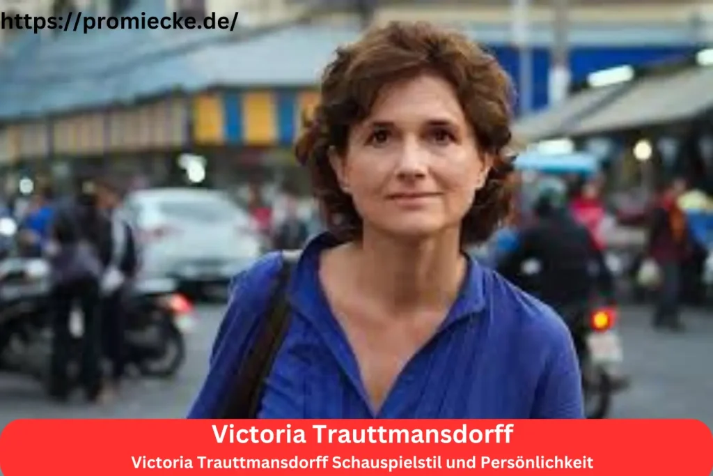 Victoria Trauttmansdorff Schauspielstil und Persönlichkeit