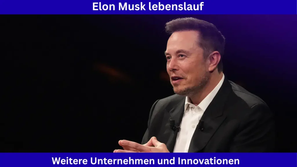 elon musk lebenslauf Weitere Unternehmen und Innovationen