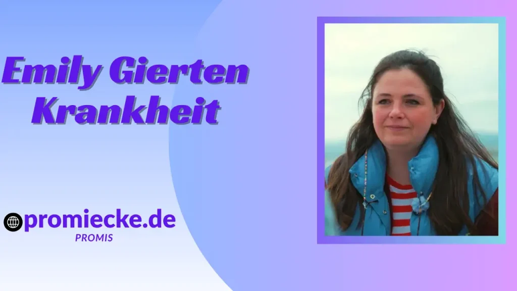 „Emily Gierten Krankheit