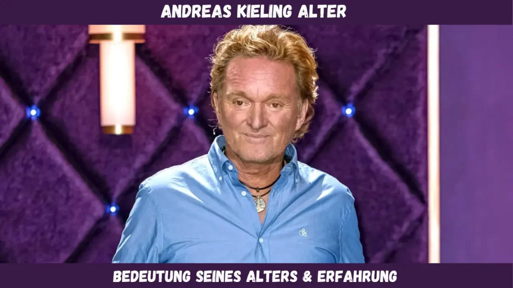 Andreas Kieling Alter Bedeutung seines Alters & Erfahrung