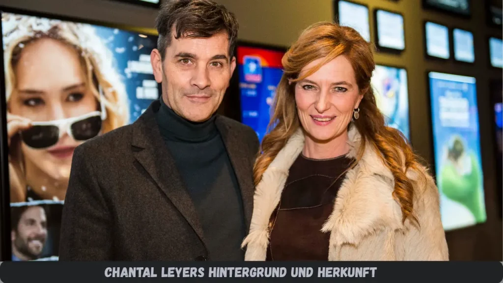 Chantal Leyers Hintergrund und Herkunft