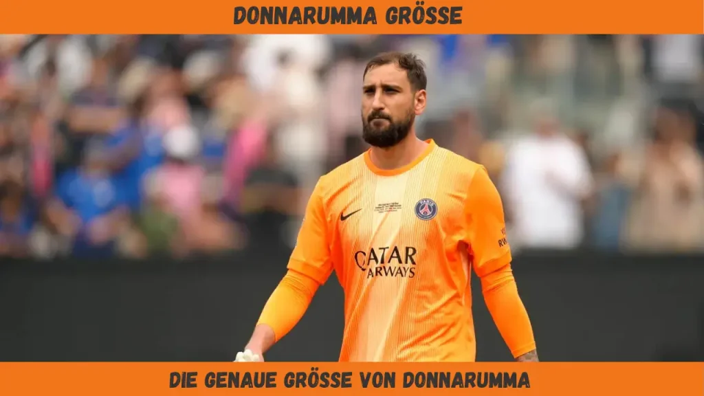 Donnarumma Größe Die genaue Größe von Donnarumma