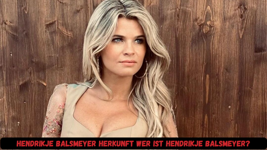 Hendrikje Balsmeyer Herkunft Wer ist Hendrikje Balsmeyer?