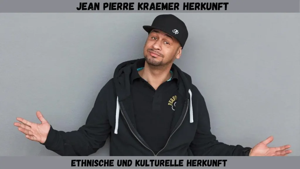 jean pierre kraemer herkunft Ethnische und kulturelle Herkunft