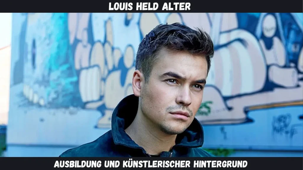 Louis Held Alter Ausbildung und künstlerischer Hintergrund