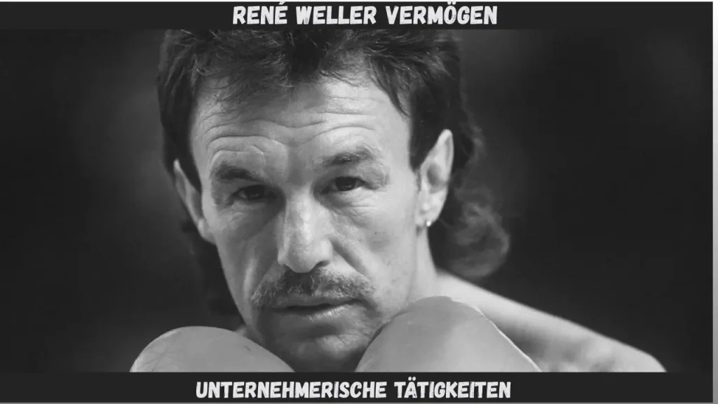René Weller Vermögen Unternehmerische Tätigkeiten