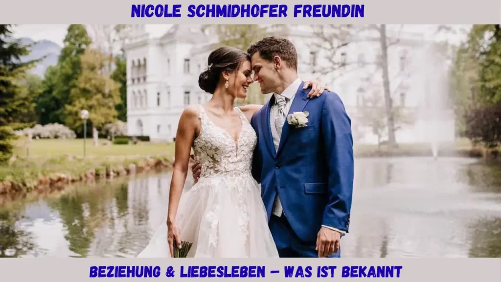 Nicole Schmidhofer Freundin Beziehung & Liebesleben – Was ist bekannt