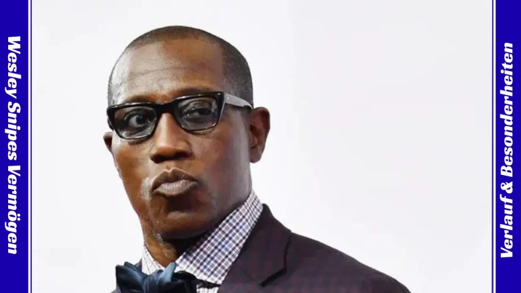 Wesley Snipes Vermögen Verlauf & Besonderheiten
