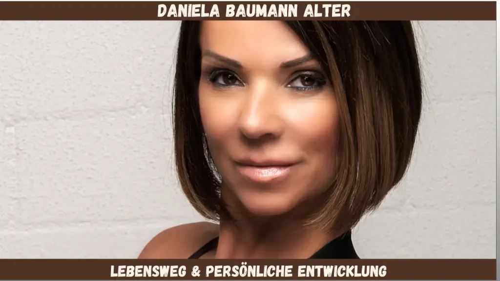 daniela baumann alter Lebensweg & Persönliche Entwicklung