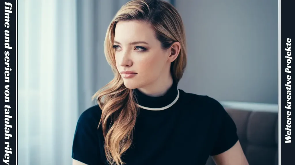 filme und serien von talulah riley Weitere kreative Projekte