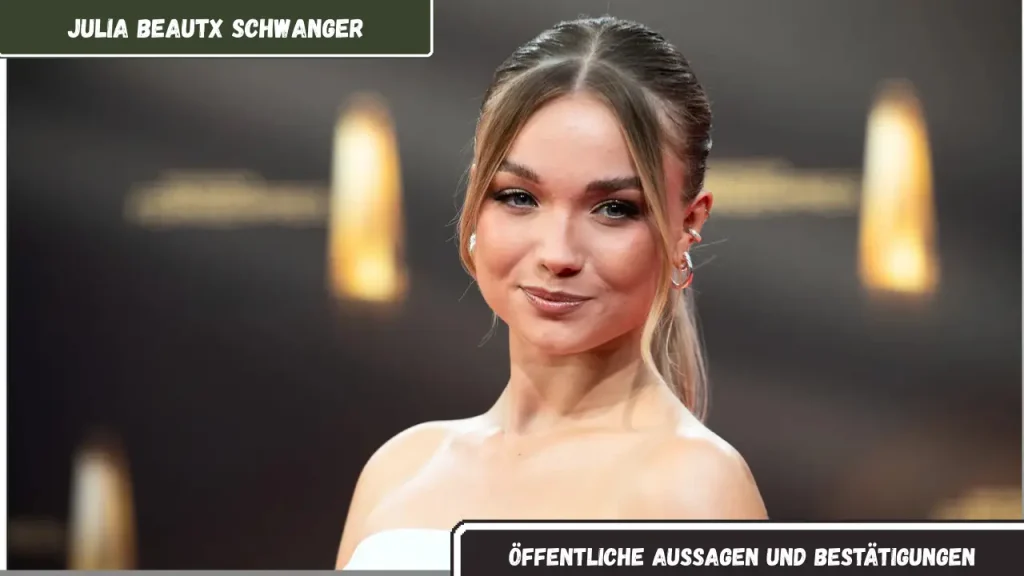 julia beautx schwanger Öffentliche Aussagen und Bestätigungen