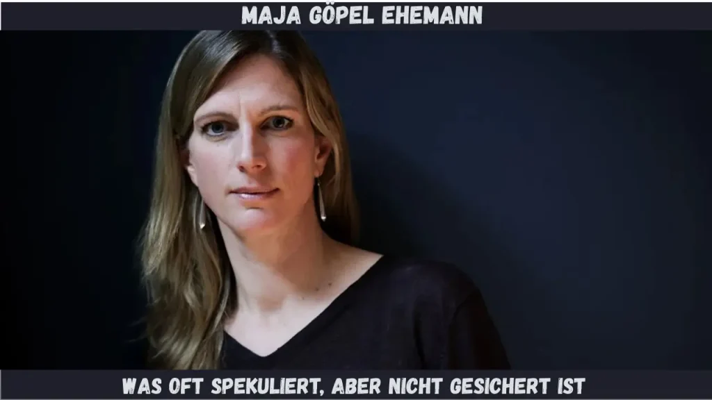 maja göpel ehemann Was oft spekuliert, aber nicht gesichert ist