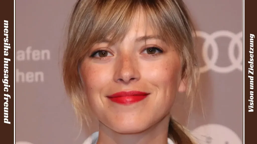 mersiha husagic freund Vision und Zielsetzung