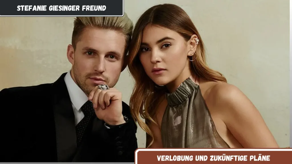 stefanie giesinger freund Verlobung und zukünftige Pläne