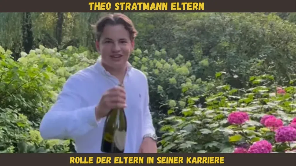 theo stratmann eltern Rolle der Eltern in seiner Karriere