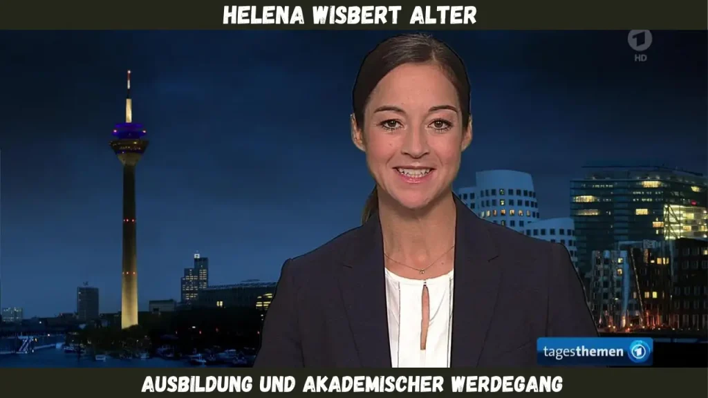 helena wisbert alter Ausbildung und akademischer Werdegang