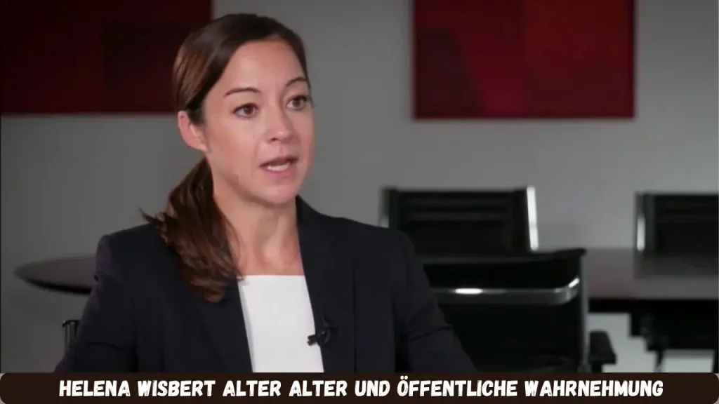 helena wisbert alter Alter und öffentliche Wahrnehmung