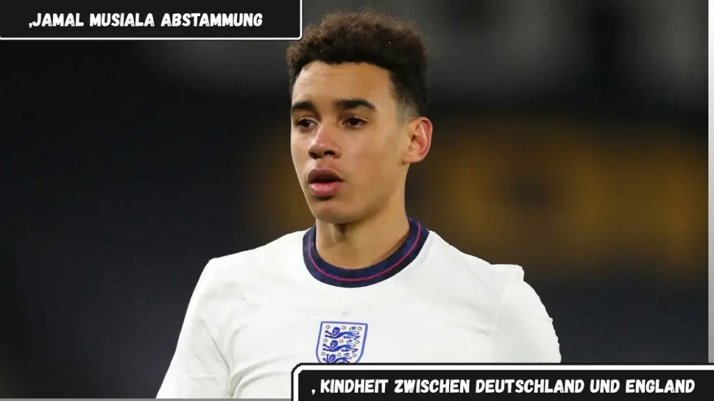 „Jamal Musiala Abstammung Kindheit zwischen Deutschland und England