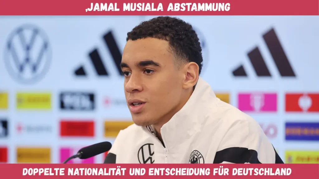 „Jamal Musiala Abstammung Doppelte Nationalität und Entscheidung für Deutschland