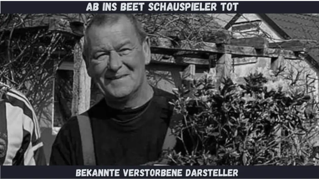 Ab ins Beet Schauspieler tot Bekannte verstorbene Darsteller