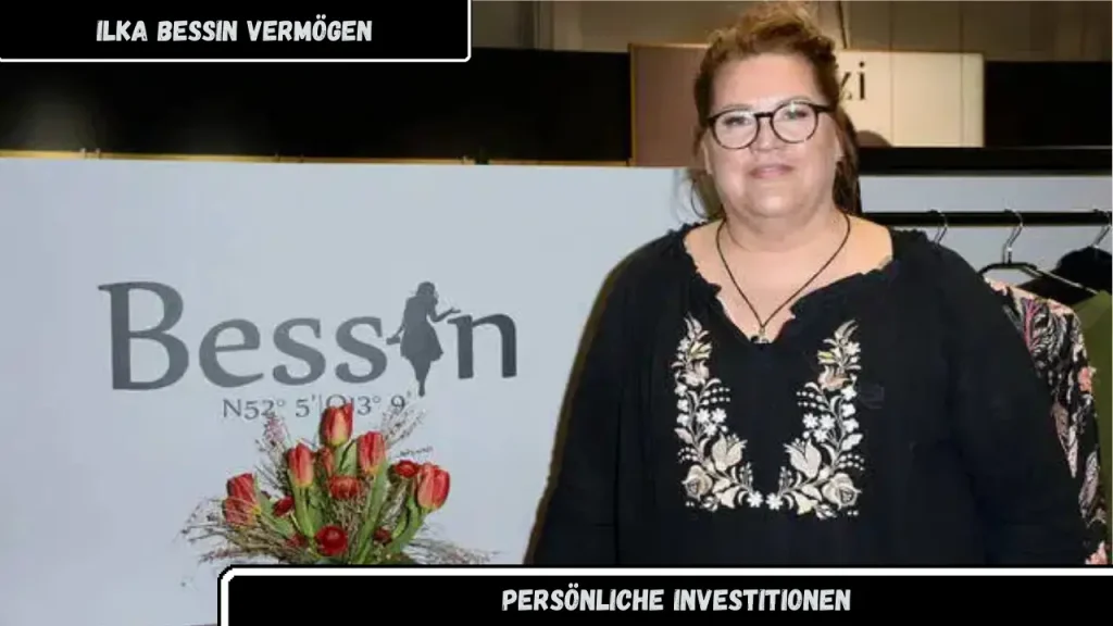 Ilka Bessin Vermögen Persönliche Investitionen