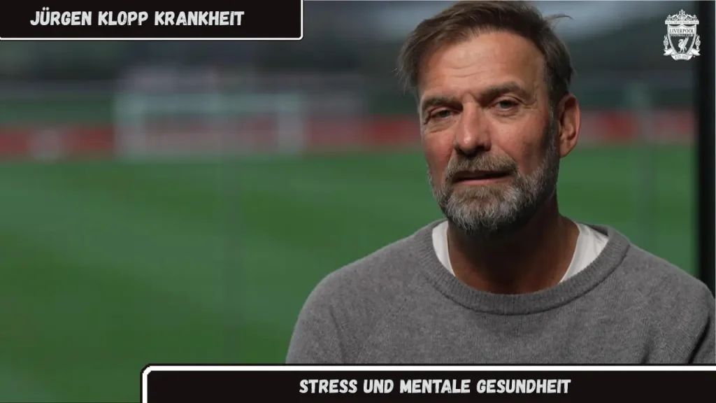 Jürgen Klopp Krankheit Stress und mentale Gesundheit