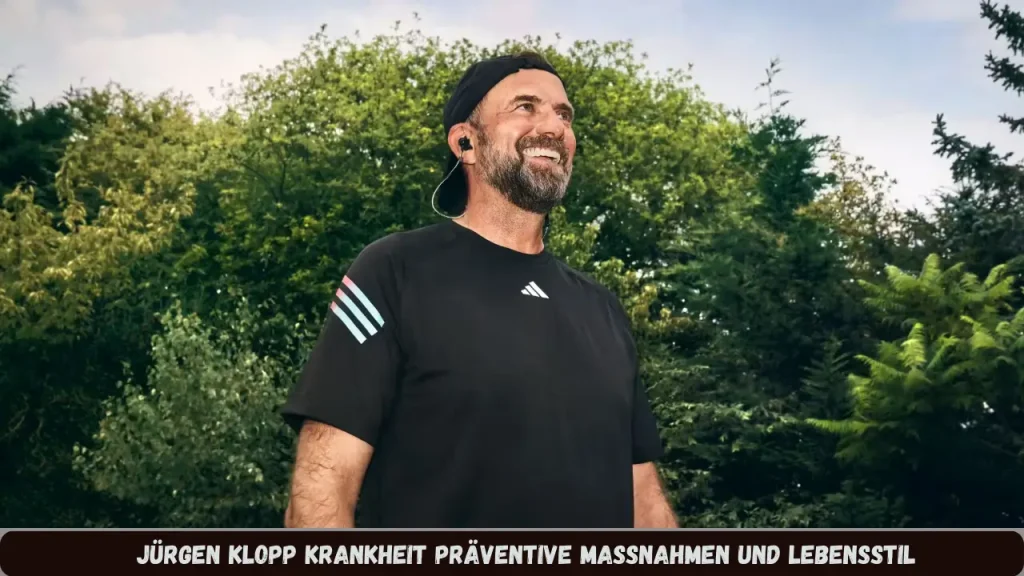 Jürgen Klopp Krankheit Präventive Maßnahmen und Lebensstil