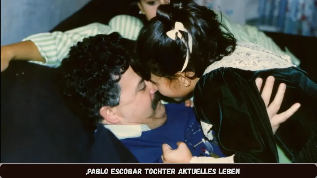 „Pablo Escobar Tochter Aktuelles Leben