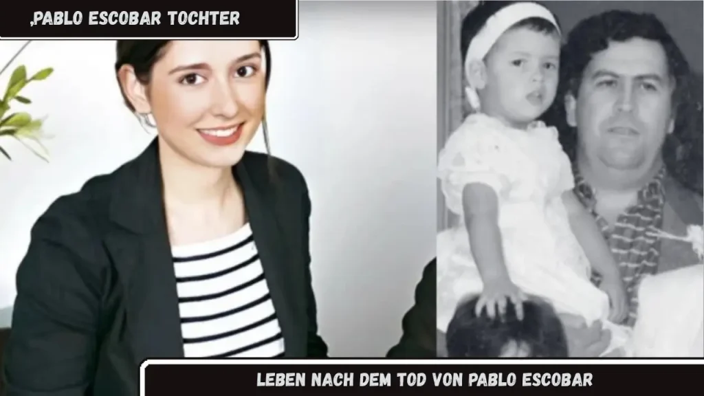„Pablo Escobar Tochter Leben nach dem Tod von Pablo Escobar