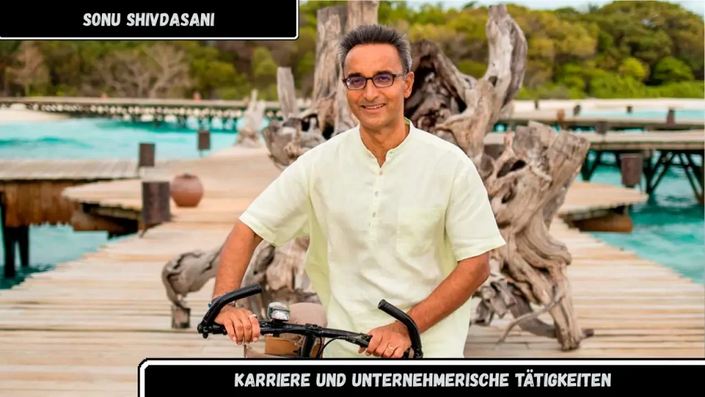Sonu Shivdasani Karriere und unternehmerische Tätigkeiten