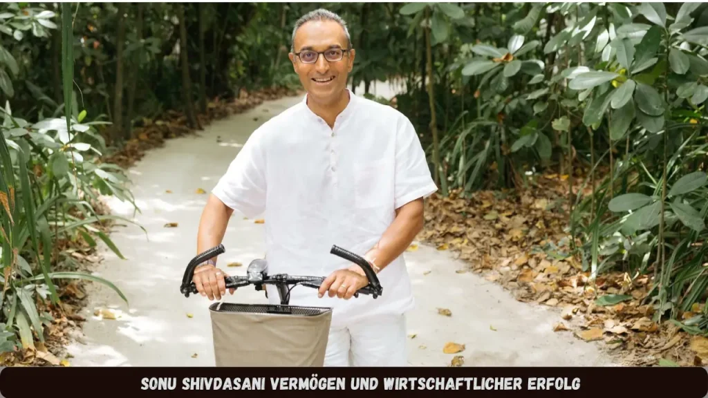 Sonu Shivdasani Vermögen und wirtschaftlicher Erfolg