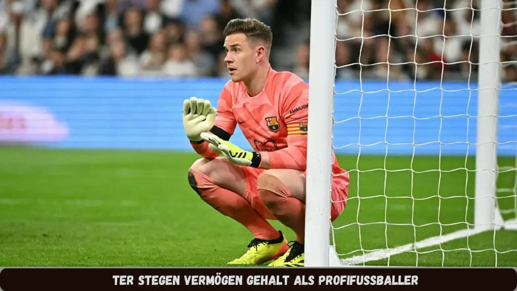 Ter Stegen Vermögen Gehalt als Profifußballer