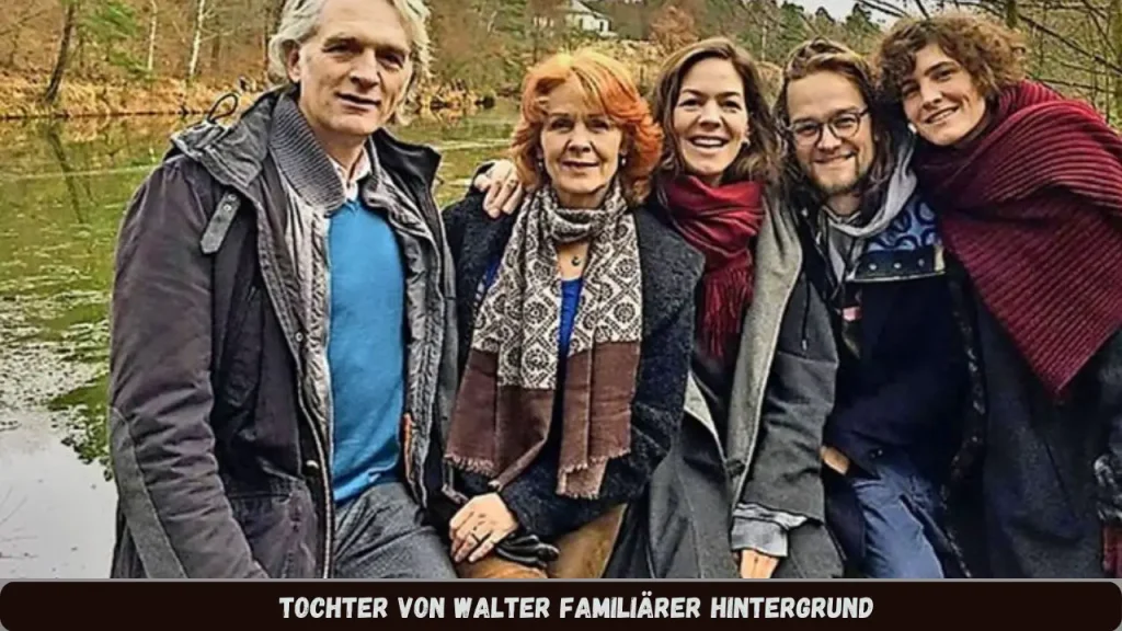 Tochter von Walter Familiärer Hintergrund