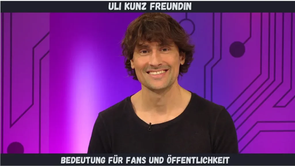 Uli Kunz Freundin Bedeutung für Fans und Öffentlichkeit
