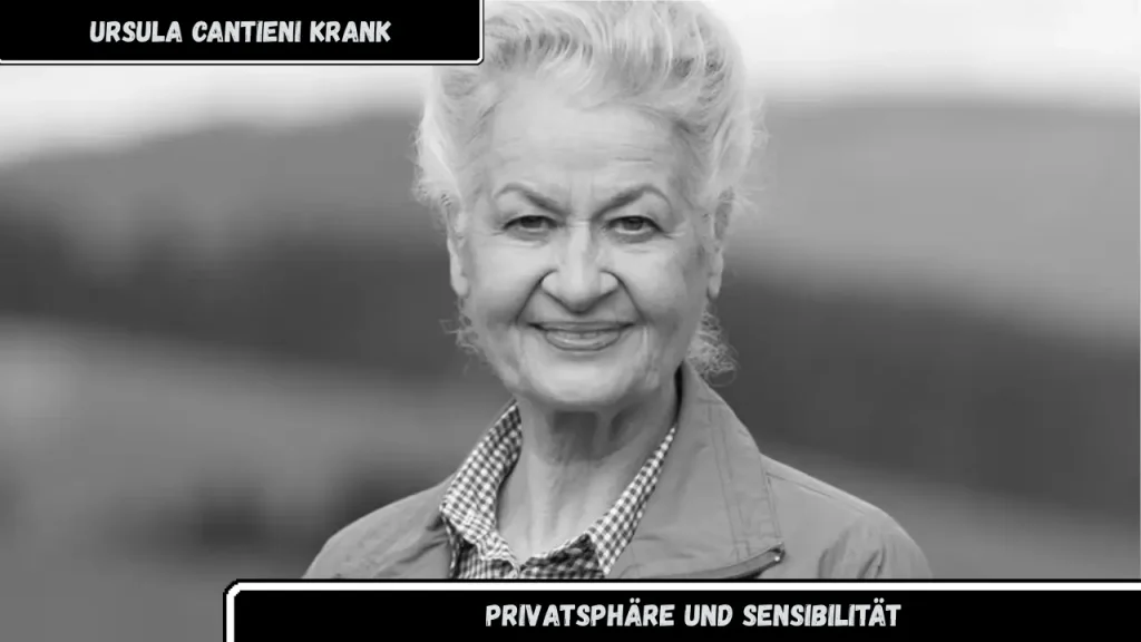 Ursula Cantieni krank Privatsphäre und Sensibilität