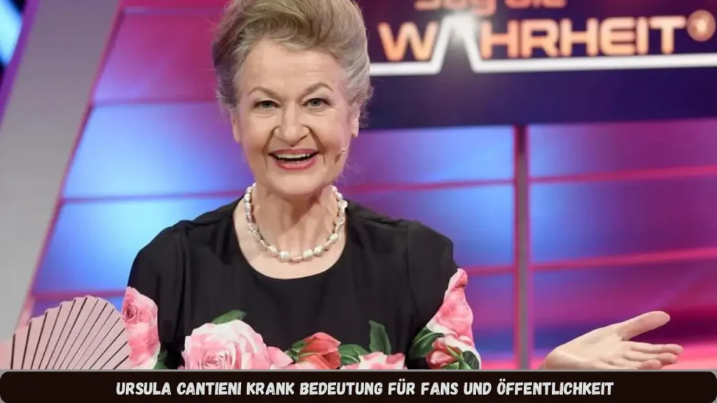 Ursula Cantieni krank Bedeutung für Fans und Öffentlichkeit
