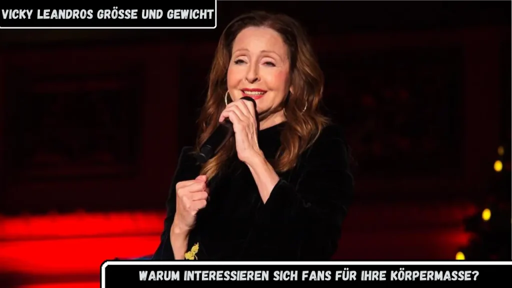 vicky leandros größe und gewicht Warum interessieren sich Fans für ihre Körpermaße?